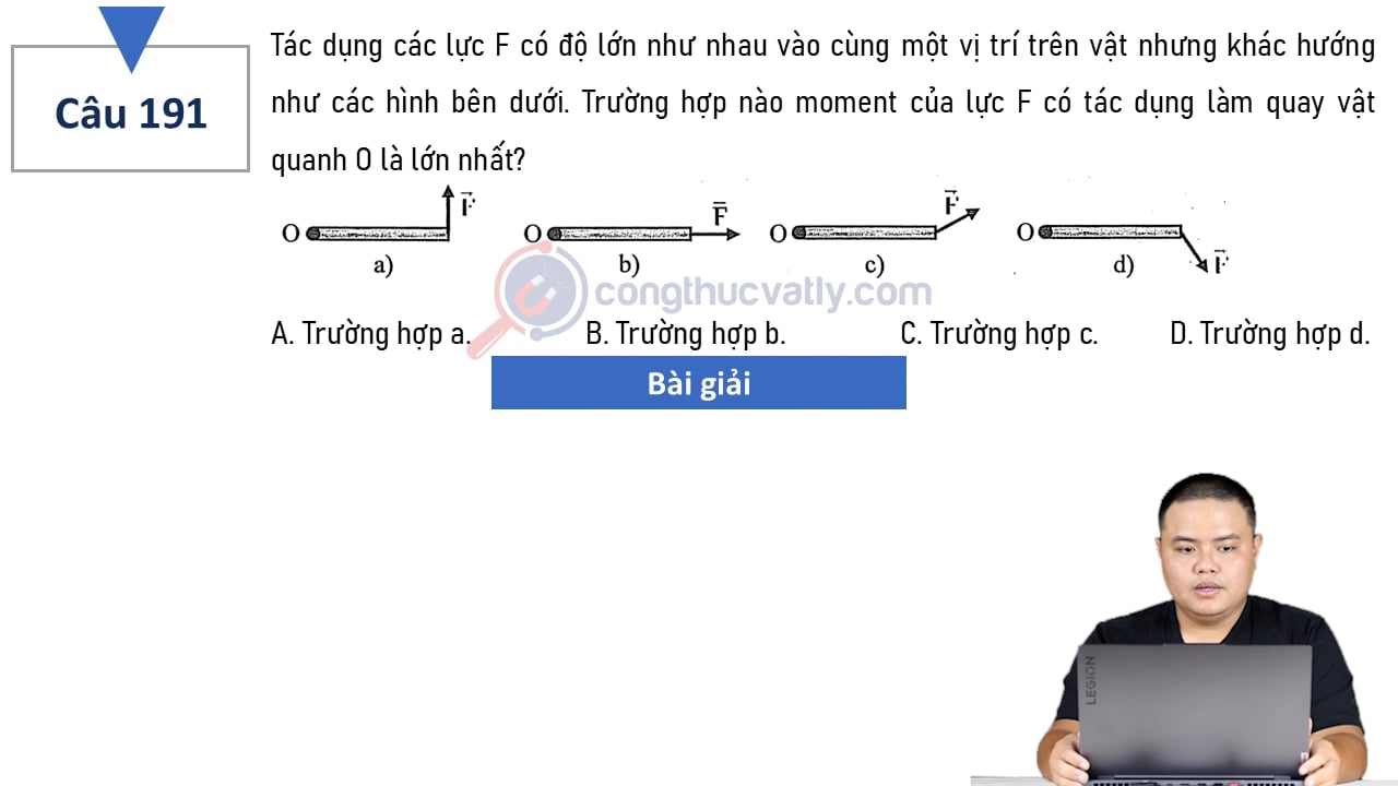 Tác dụng các lực F có độ lớn như nhau vào cùng một vị trí trên vật nhưng khác hướng như các hình bên dưới. Trường hợp nào moment là lớn nhất?