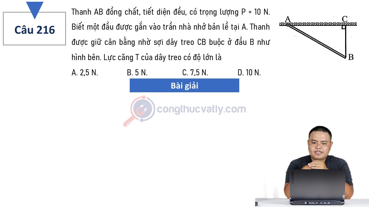 Thanh AB đồng chất, tiết diện đều, có trọng lượng P = 10 N. Biết một đầu được gắn vào trần nhà nhờ bản lề tại A.