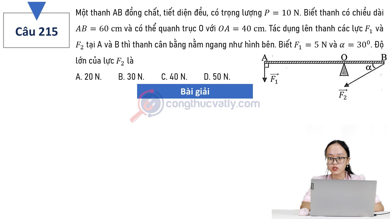 Một thanh AB đồng chất, tiết diện đều, có trọng lượng P = 10 N. Biết thanh có chiều dài AB = 60 cm và có thể quanh trục O với OA = 40 cm.