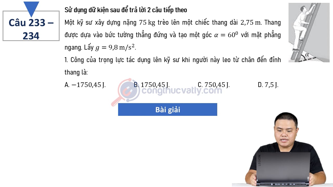 Một kỹ sư xây dựng nặng 75 kg trèo lên một chiếc thang dài 2,75 m. Thang được dựa vào bức tường thẳng đứng và tạo một góc alpha = 60 độ với mặt phẳng ngang.