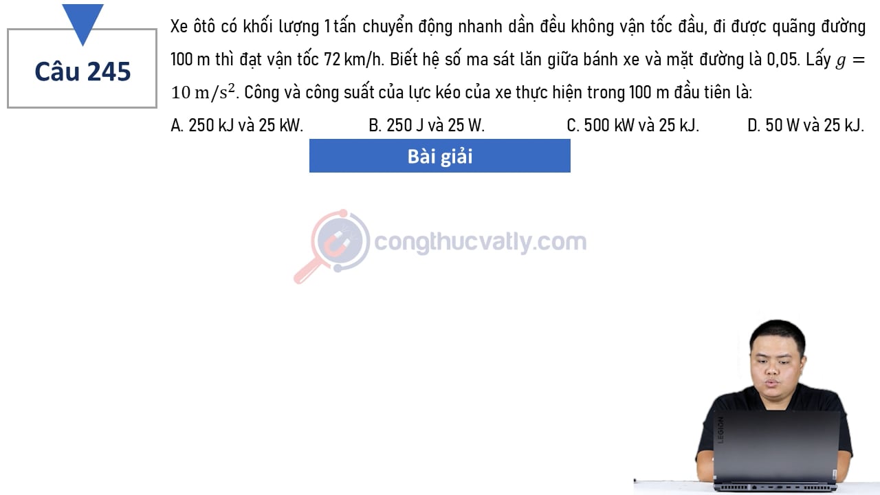 Xe ôtô có khối lượng 1 tấn chuyển động nhanh dần đều không vận tốc đầu, đi được quãng đường 100 m thì đạt vận tốc 72 km/h. Công và công suất của lực kéo là