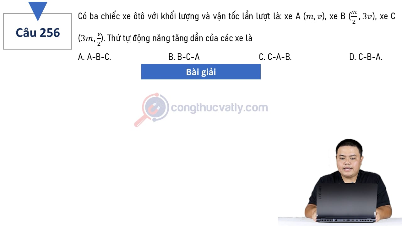 Có ba chiếc xe ôtô với khối lượng và vận tốc lần lượt là: xe A (m,v), xe B (m/2,3v), xe C (3m,v/2).