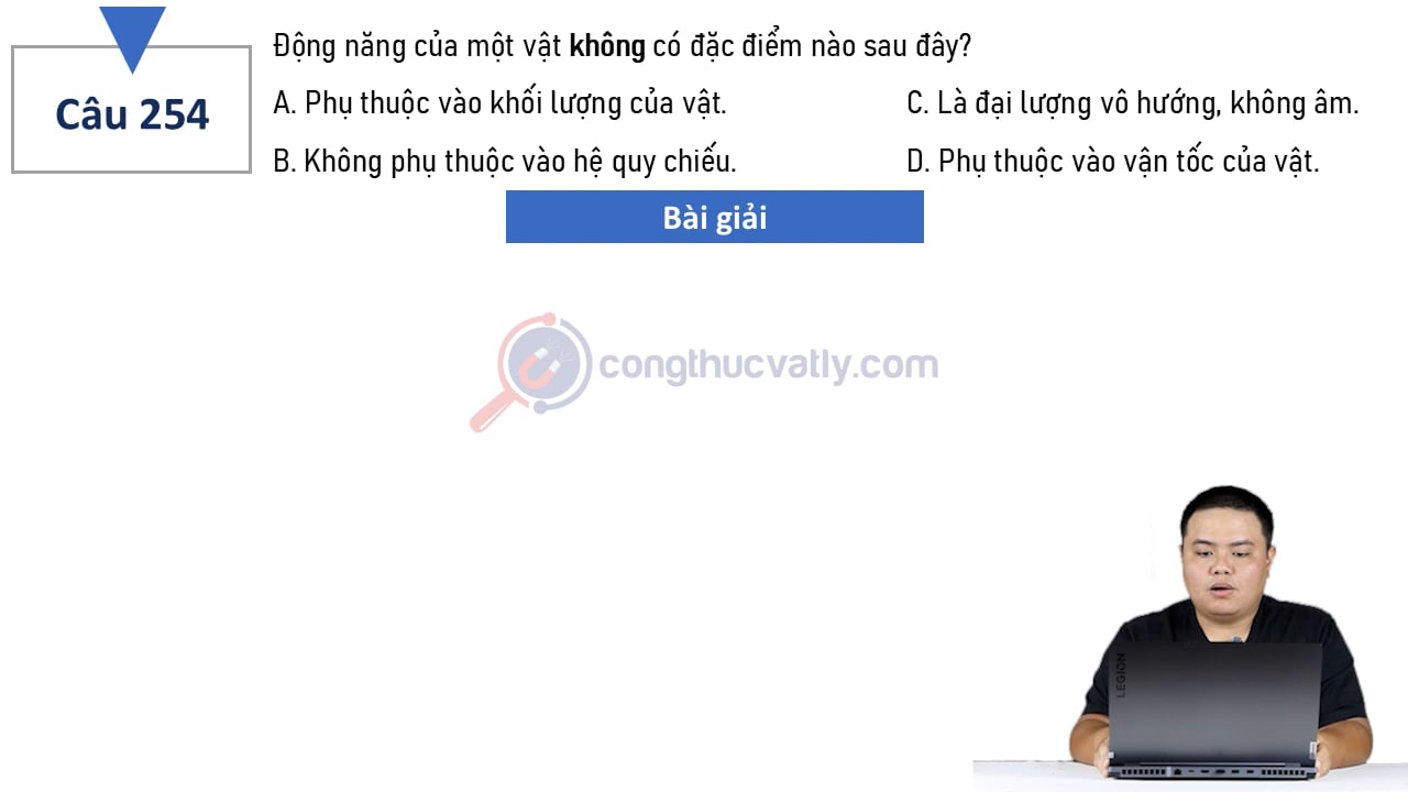 Động năng của một vật không có đặc điểm nào sau đây?
