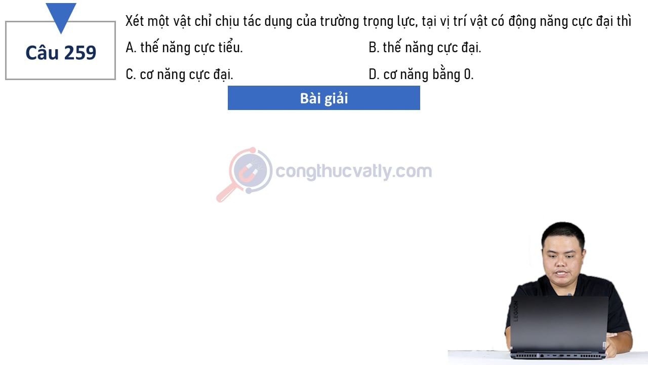 Xét một vật chỉ chịu tác dụng của trường trọng lực, tại vị trí vật có động năng cực đại thì