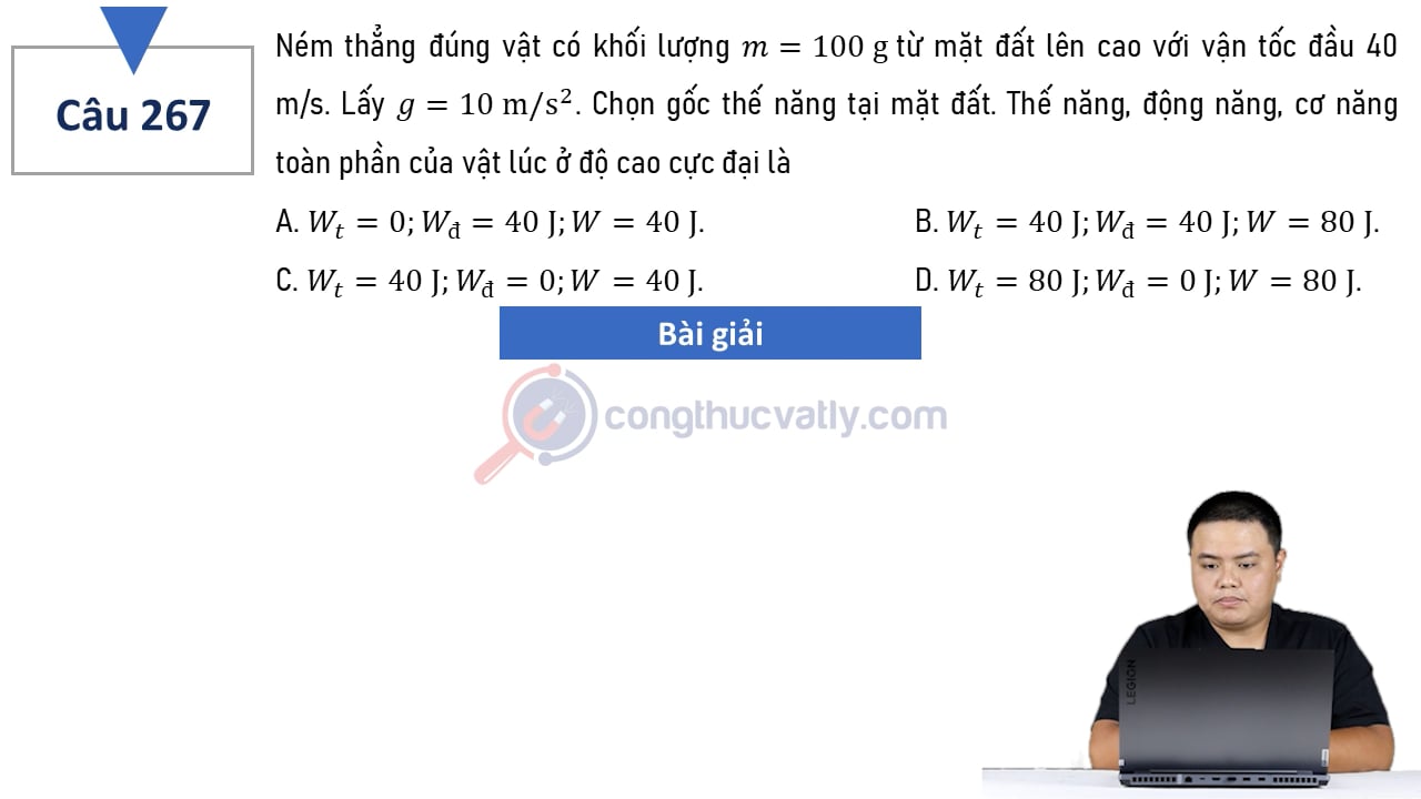 Ném thẳng đứng vật có khối lượng m = 100 g từ mặt đất lên cao với vận tốc đầu 40 m/s.