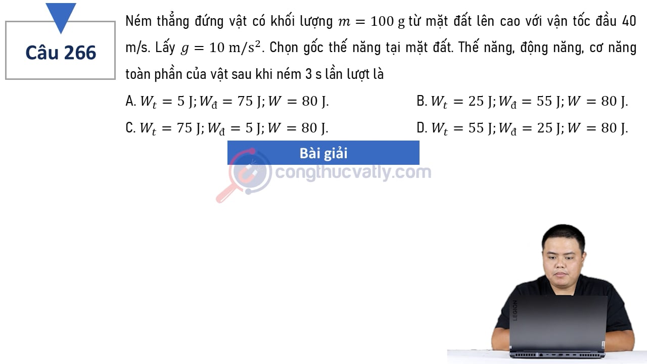 Ném thẳng đứng vật có khối lượng m = 100 g từ mặt đất lên cao với vận tốc đầu 40 m/s.