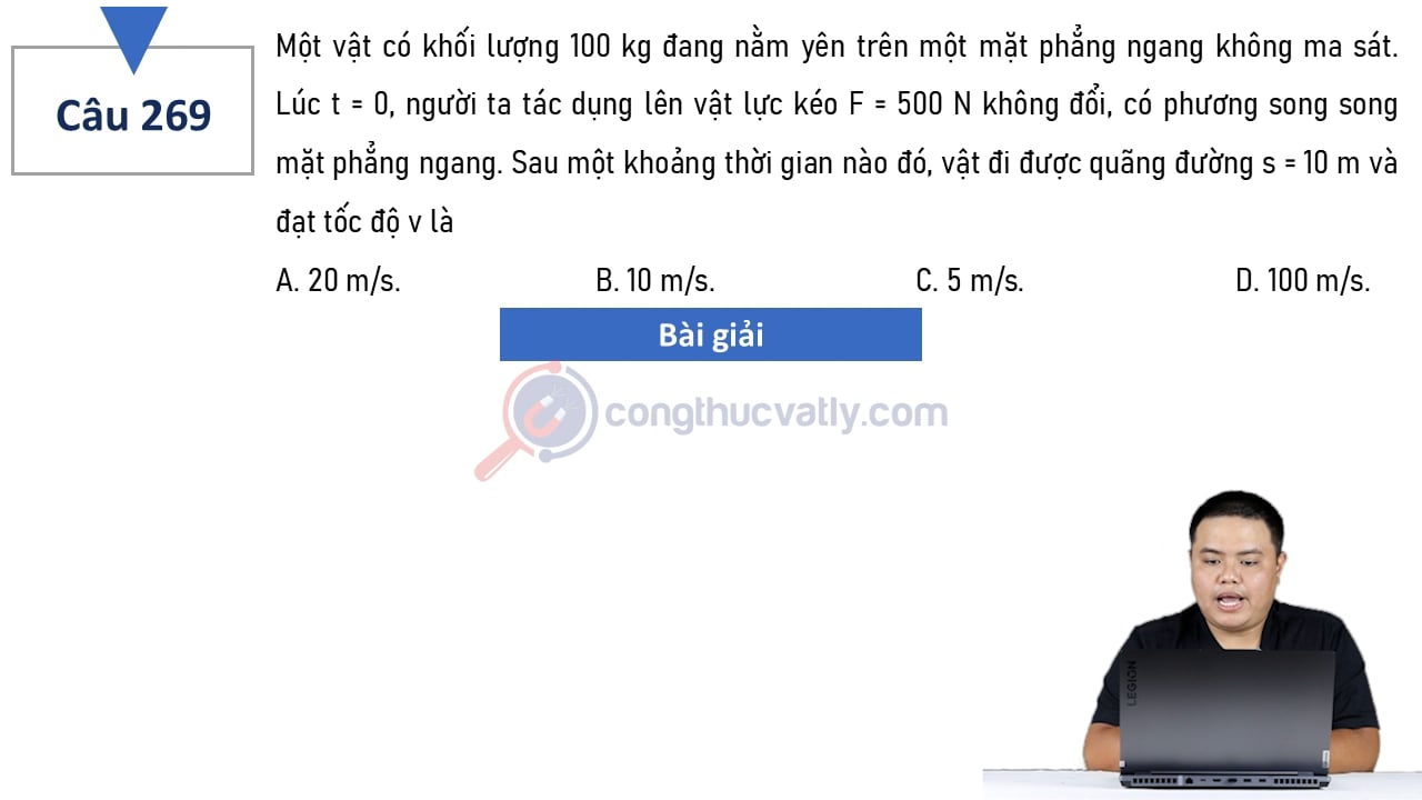 Một vật có khối lượng m = 100 kg đang nằm yên trên một mặt phẳng ngang không ma sát.