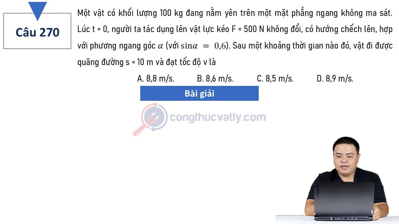 Một vật có khối lượng 100 kg đang nằm yên trên một mặt phẳng ngang không ma sát.