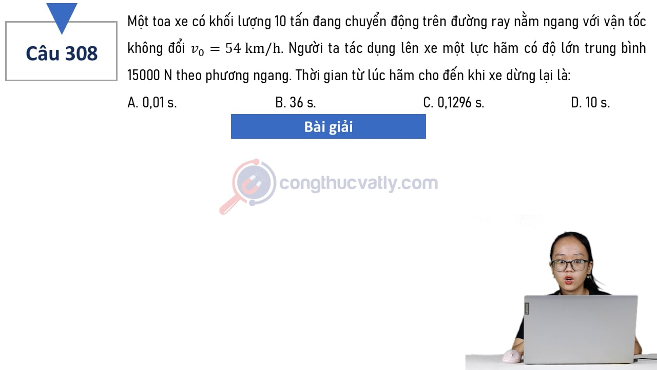 Một toa xa có khối lượng 10 tấn đang chuyển động trên đường ray nằm ngang với vận tốc không đổi v0 = 54 km/h. Thời gian từ lúc hãm cho đến khi xe dừng lại là:
