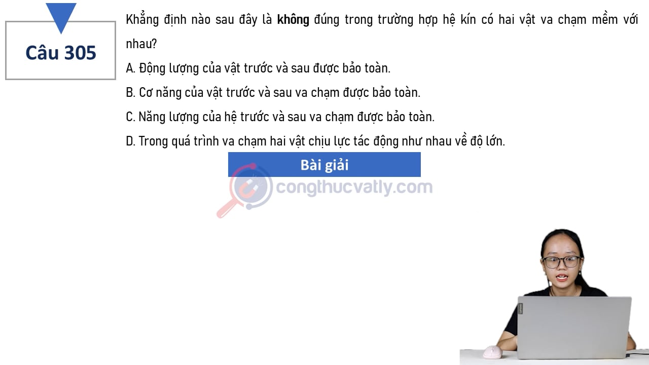 Khẳng định nào sau đây là không đúng trong trường hợp hệ kín có hai vật va chạm mềm với nhau?