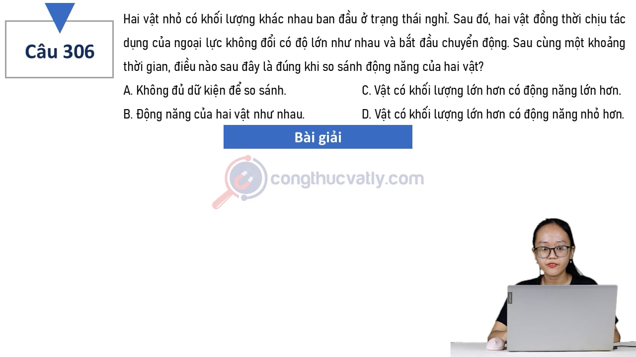 Hai vật nhỏ có khối lượng khác nhau ban đầu ở trạng thái nghỉ. Sau đó, hai vật đồng thời chịu tác dụng của ngoại lực không đổi có độ lớn như nhau và bắt đầu chuyển động.