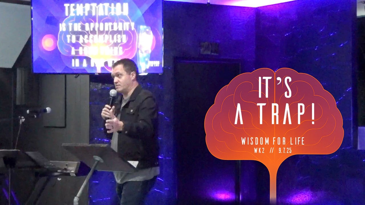 It's A Trap! | Wisdom For Life - Wk2 // 9.7.25