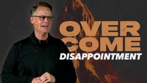 Overcome Disappointment // OVERCOME