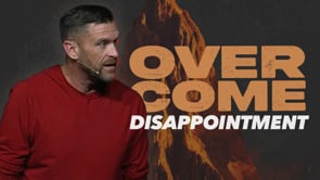 Overcome Disappointment // OVERCOME