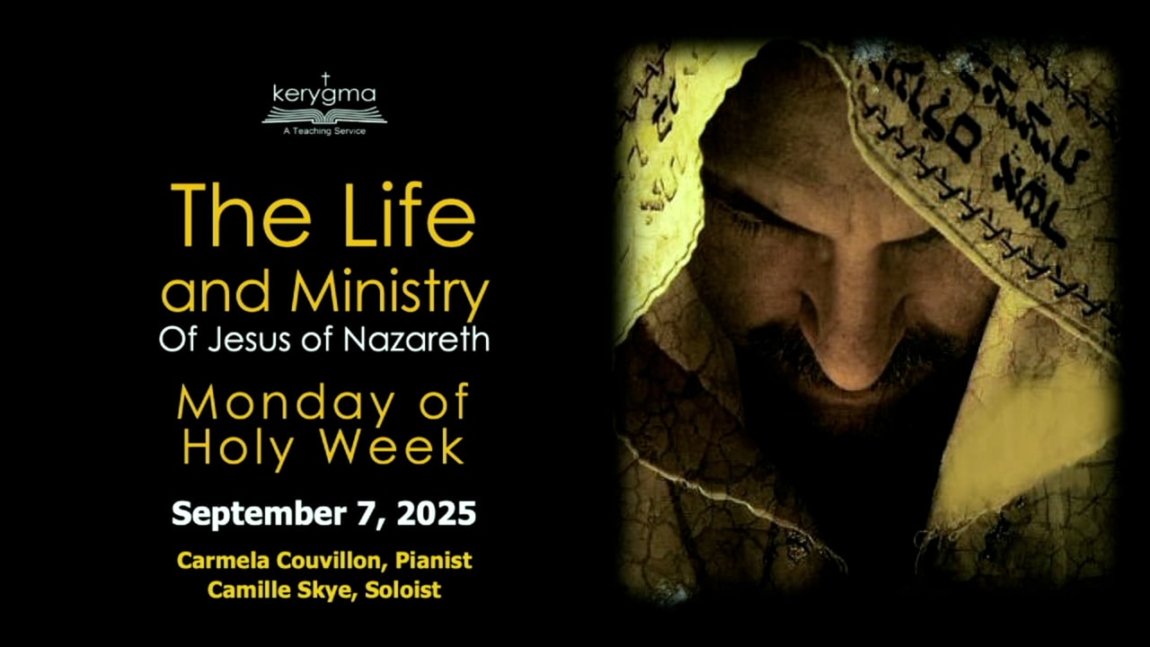 The Life and Ministry of Jesus of Nazareth: Monday of Holy Week
