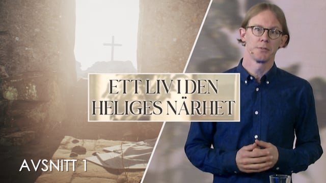 En helig Gud | Avsnitt 1 | Ett liv i den heliges närhet