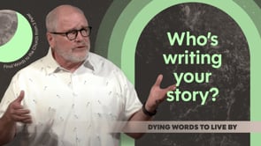 God or You? | Dying Words to Live By Series