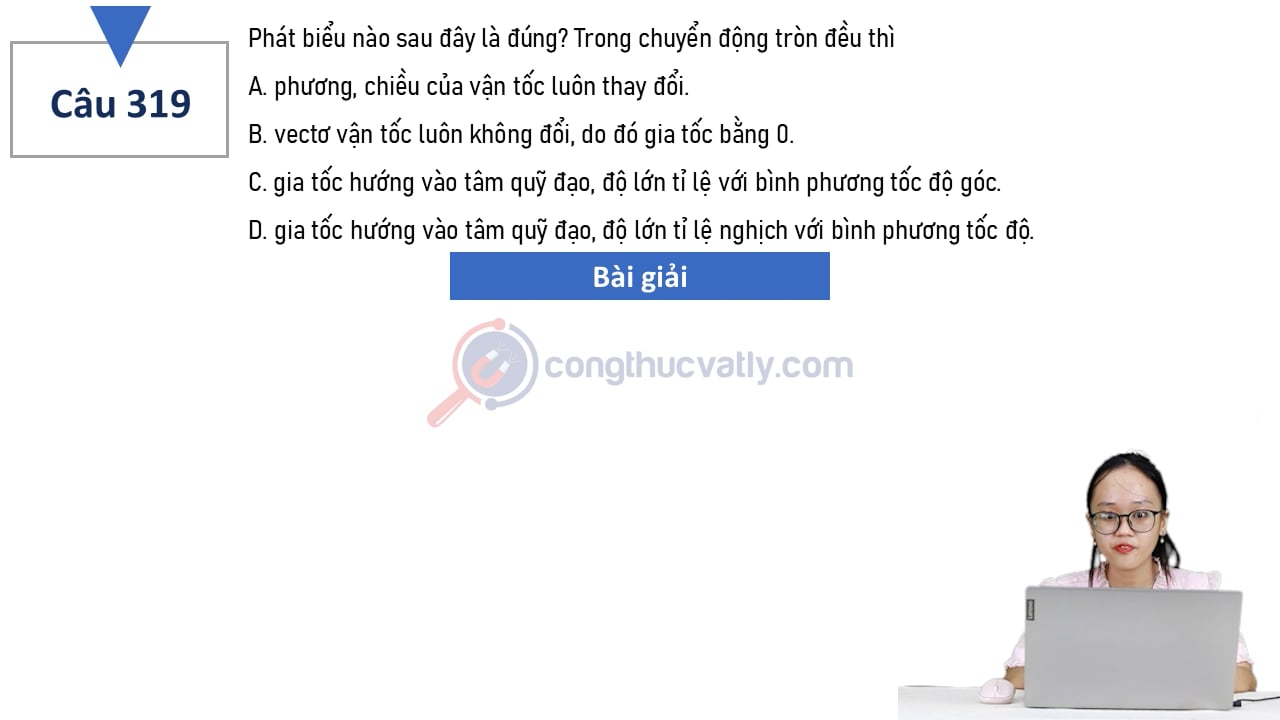 Phát biểu nào sau đây là đúng? Trong chuyển động tròn đều thì