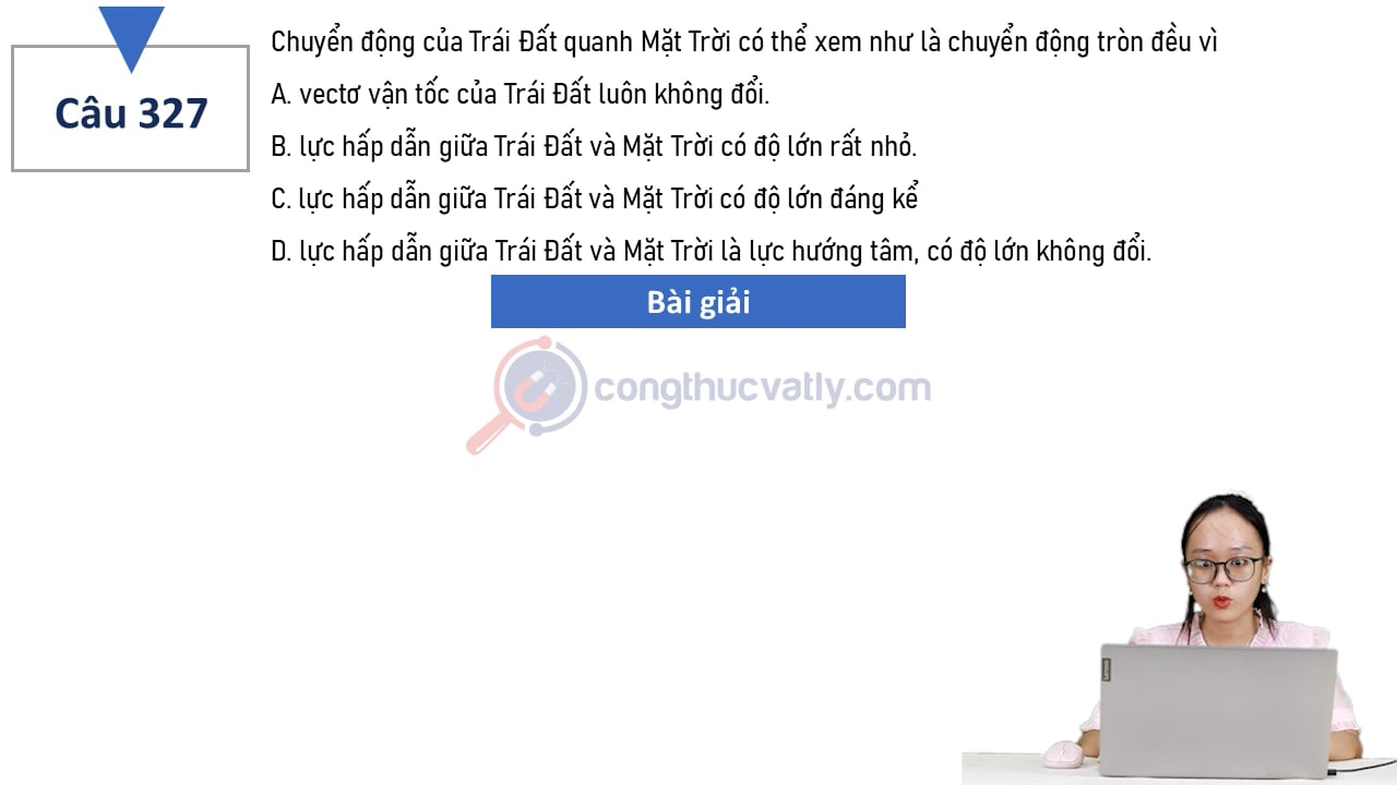 Chuyển động của Trái Đất quanh Mặt Trời có thể xem như là chuyển động tròn đều vì