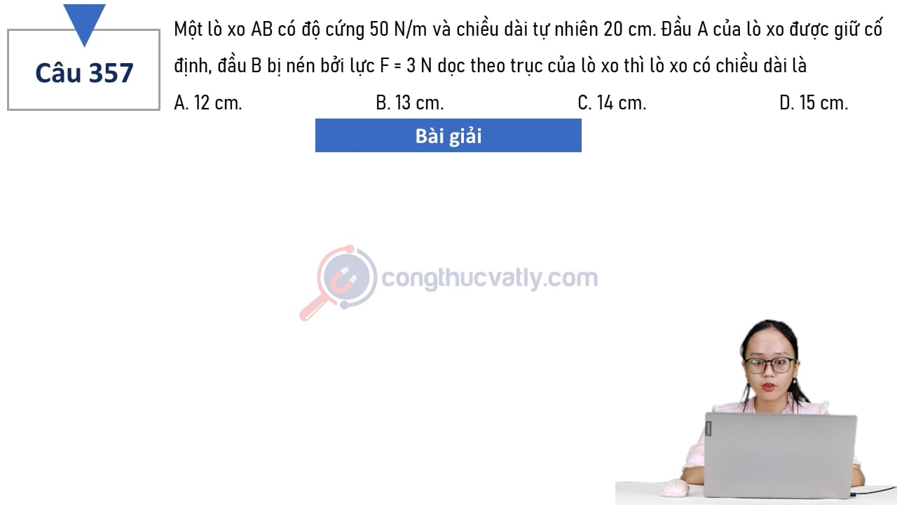 Một lò xo AB có độ cứng 50 N/m và chiều dài tự nhiên 20 cm. Chiều dài của lò xo là