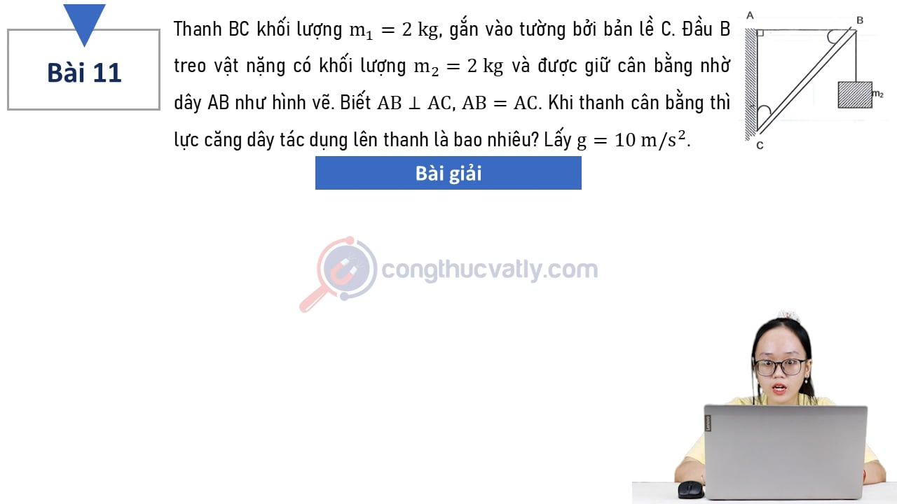 Thanh BC khối lượng m1=2 kg, gắn vào tường bởi bản lề C. Khi thanh cân bằng thì lực căng dây tác dụng lên thanh là bao nhiêu?
