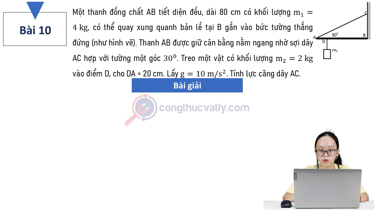 Một thanh AB đồng chất tiết diện đều, dài 80 cm có khối lượng m1 = 4 kg, có thể quay xung quanh bản lề tại B gắn vào bức tường thẳng đứng (như hình vẽ). Tính lực căng dây AC.