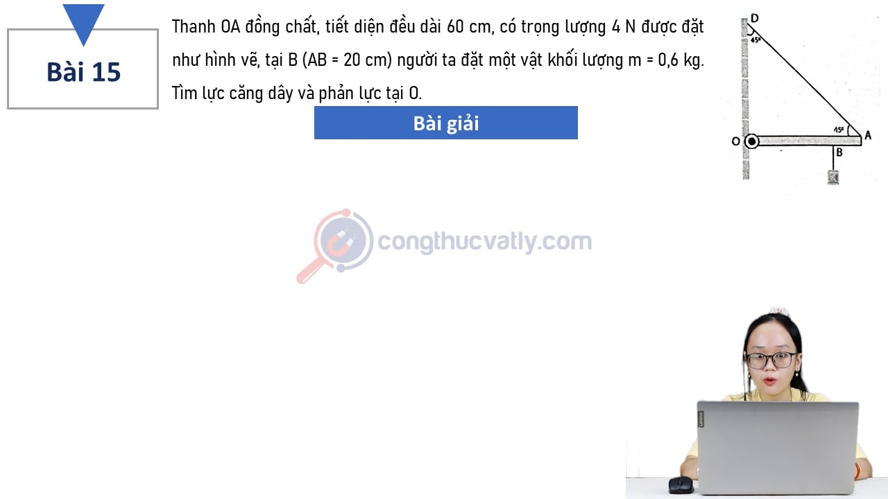 Thanh OA đồng chất, tiết diện đều dài 60 cm, có trọng lượng 4 N được đặt như hình vẽ, tại B (AB = 20 cm) người ta đặt một vật khối lượng m = 0,6 kg.