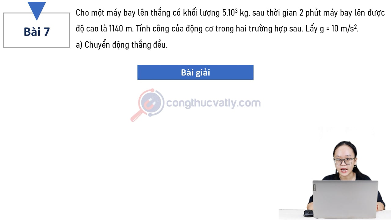 Tính công của động cơ trong hai trường hợp sau. Lấy g = 10 m/s^2. a) Chuyển động thẳng đều. b) Chuyển động nhanh dần đều.