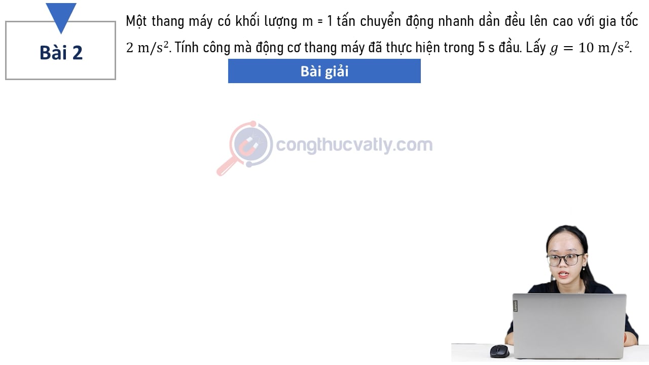 Một thang máy có khối lượng m = 1 tấn chuyển động nhanh dần đều lên cao với gia tốc 2 m/s^2.