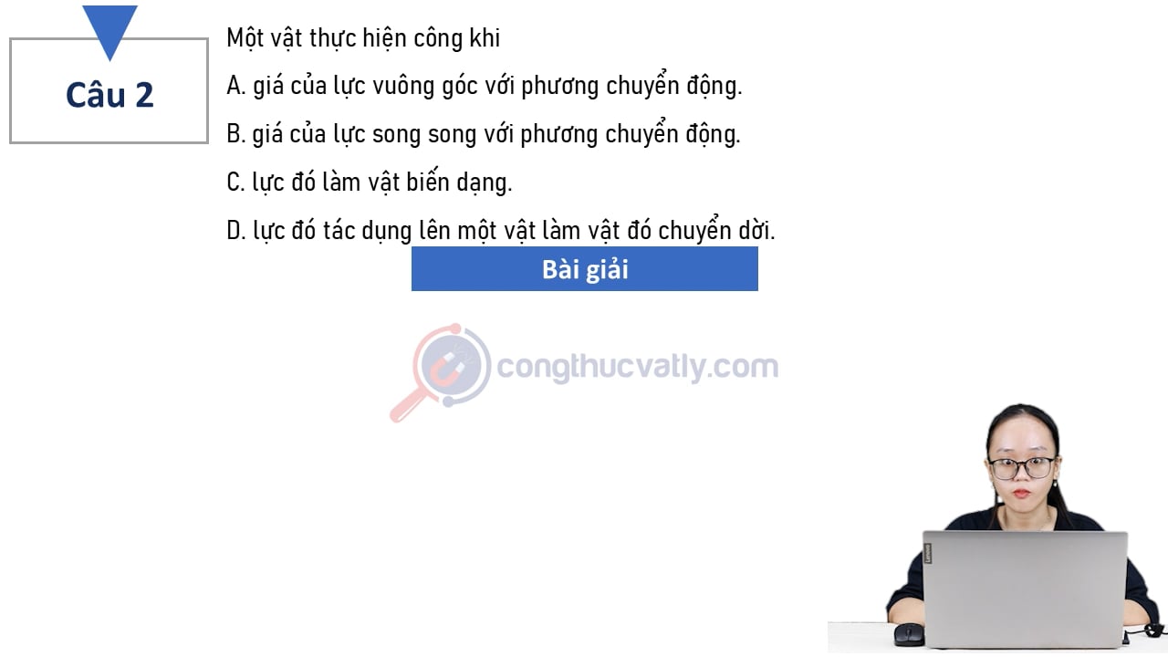 Một vật thực hiện công khi giá của lực vuông góc với phương chuyển động.