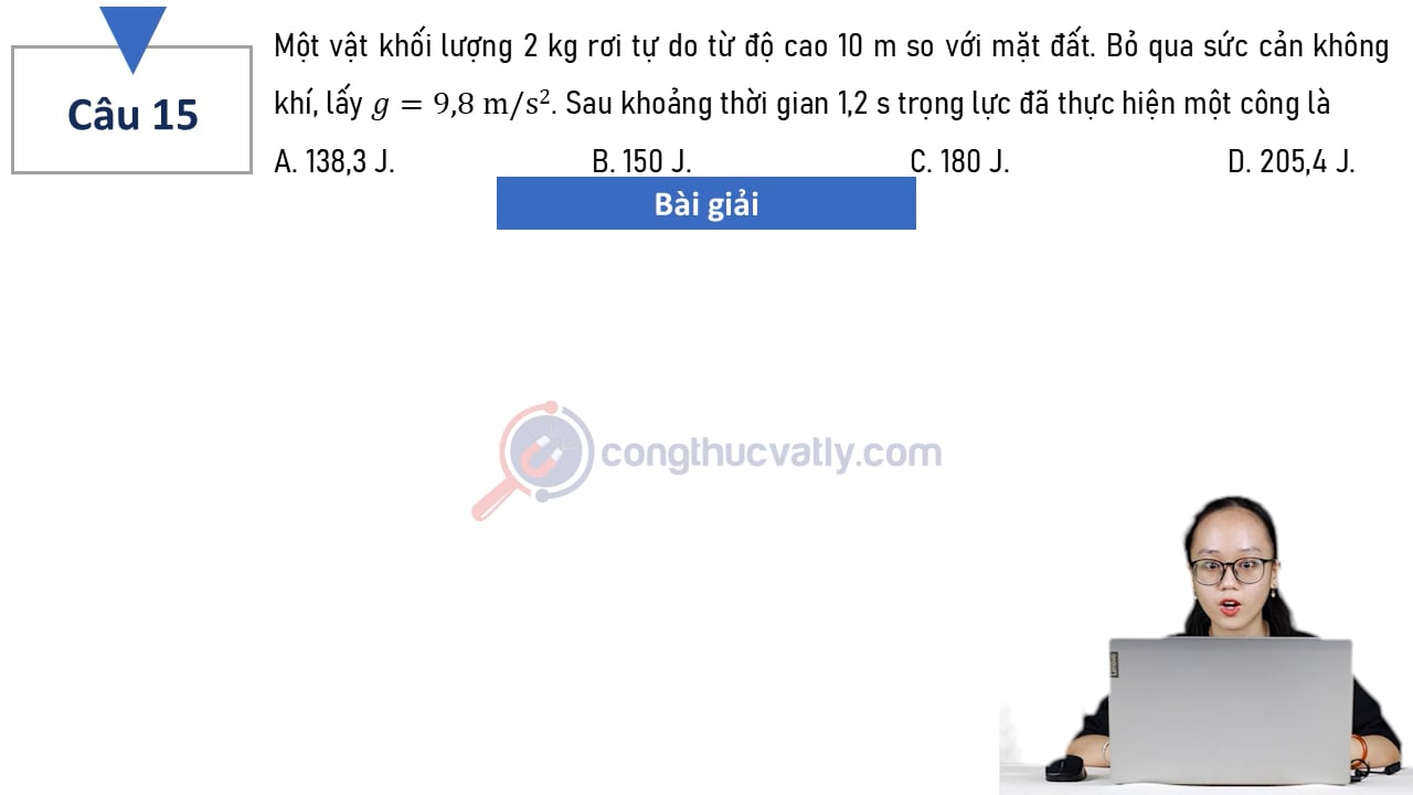 Một vật khối lượng 2 kg rơi tự do từ độ cao 10 m so với mặt đất. Sau khoảng thời gian 1,2 s trọng lực đã thực hiện một công là