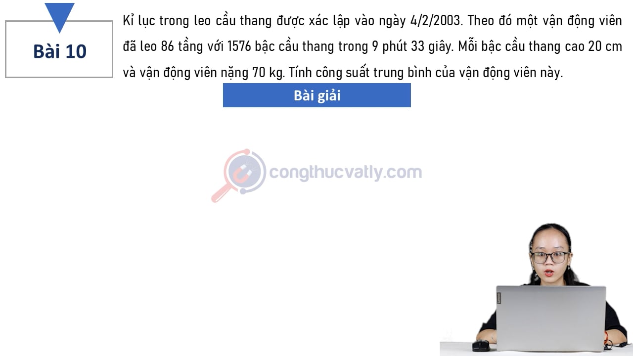 Kỉ lục trong leo cầu thang được xác lập vào ngày 4/2/2003. Tính công suất trung bình của vận động viên này.