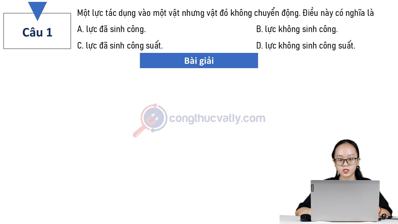 Một lực tác dụng vào một vật nhưng vật đó không chuyển động. Điều này có nghĩa là