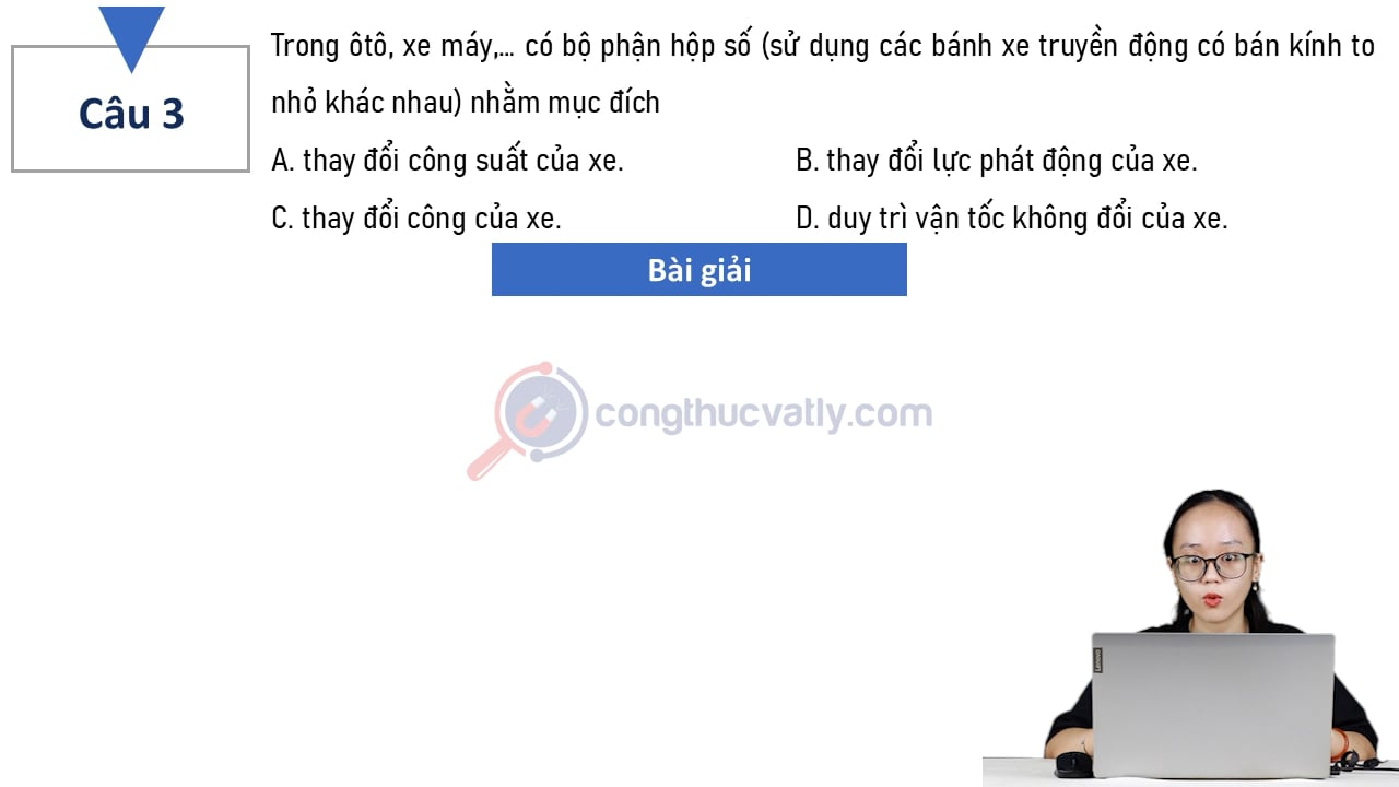 Trong ôtô, xe máy,... có bộ phận hộp số (sử dụng các bánh xe truyền động có bán kính to nhỏ khác nhau) nhằm mục đích