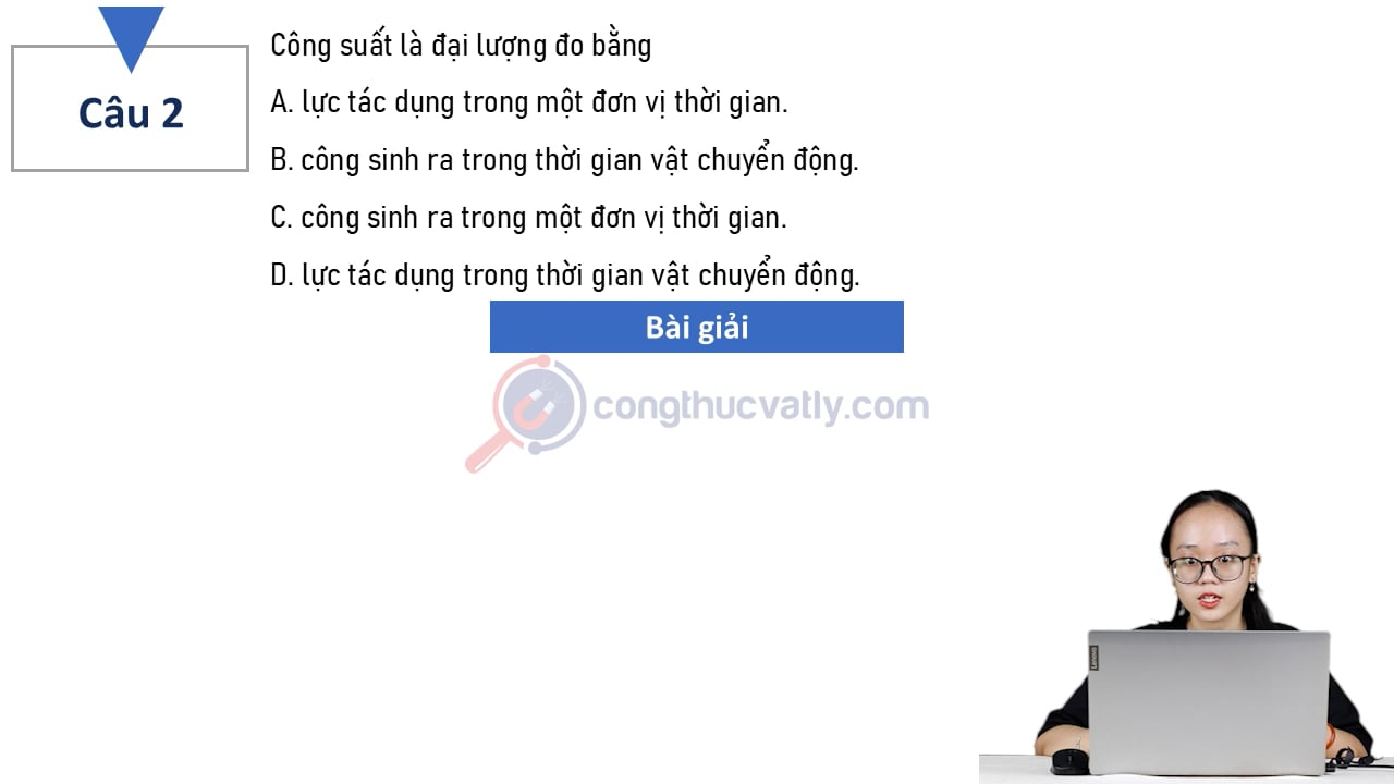 Công suất là đại lượng đo bằng lực tác dụng trong một đơn vị thời gian.