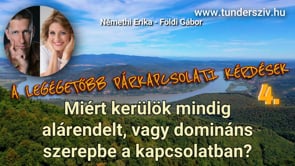 Miért kerülök mindig alárendelt, vagy domináns szerepbe a kapcsolatban?