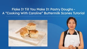 Flake It Till You Make It: Pastry Doughs - A “Cooking With Caroline” Buttermilk Scones Tutorial
