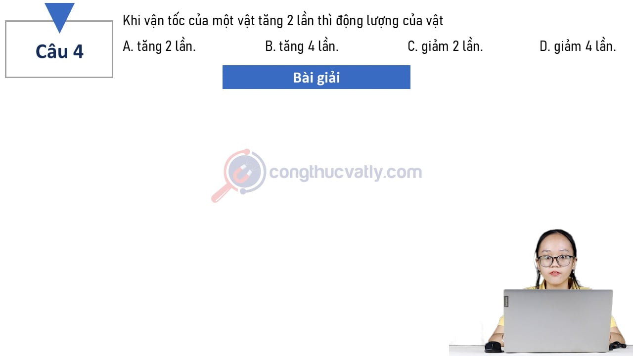 Khi vận tốc của một vật tăng 2 lần thì động lượng của vật