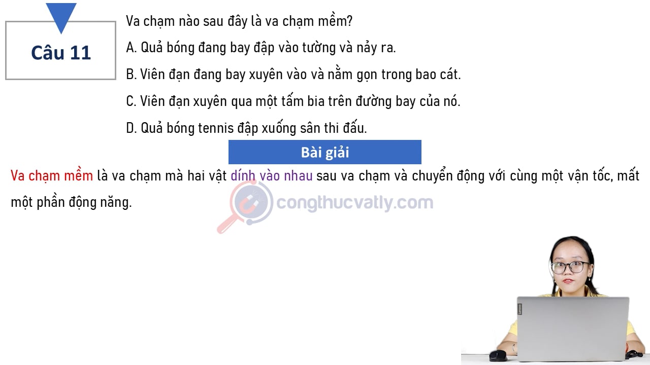 Va chạm nào sau đây là va chạm mềm? Quả bóng đang bay đập vào tường và nảy ra.