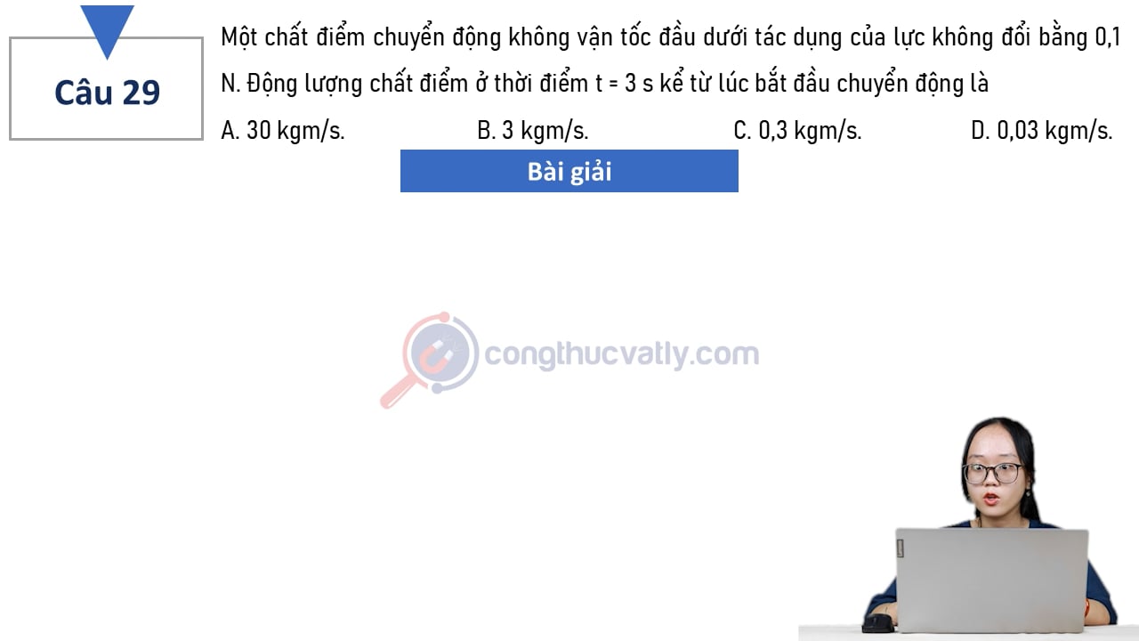 Một chất điểm chuyển động không vận tốc đầu dưới tác dụng của lực không đổi bằng 0,1 N. Động lượng chất điểm ở thời điểm t = 3 s kể từ lúc bắt đầu chuyển động là