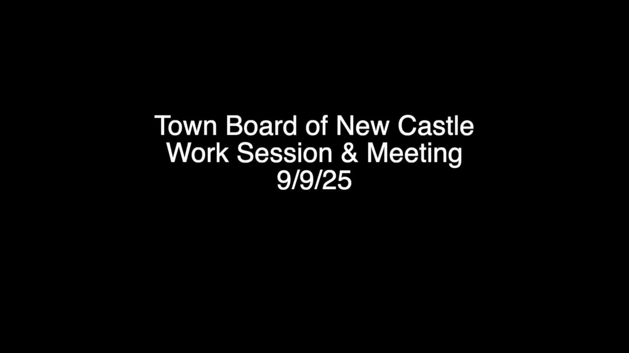 Town Board of New Castle Work Session & Meeting 9/9/25