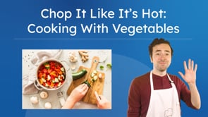 Chop It Like Its Hot: Cooking With Vegetables
