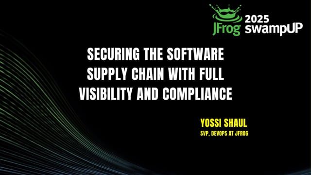 Yossi Shaul on Securing the Software Supply Chain with Full Visibility and Compliance | swampUP 2025