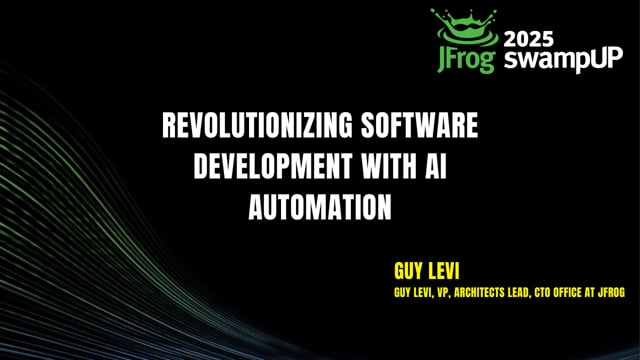 Guy Levi - Revolutionizing Software Development with AI Automation | swampUP 2025