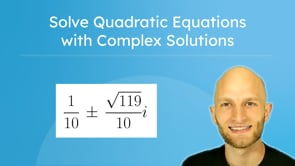 Solve Quadratic Equations with Complex Solutions