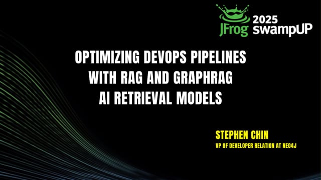 Optimizing DevOps Pipelines with RAG and GraphRAG AI Retrieval Models with Stephen Chin | swampUP 2025