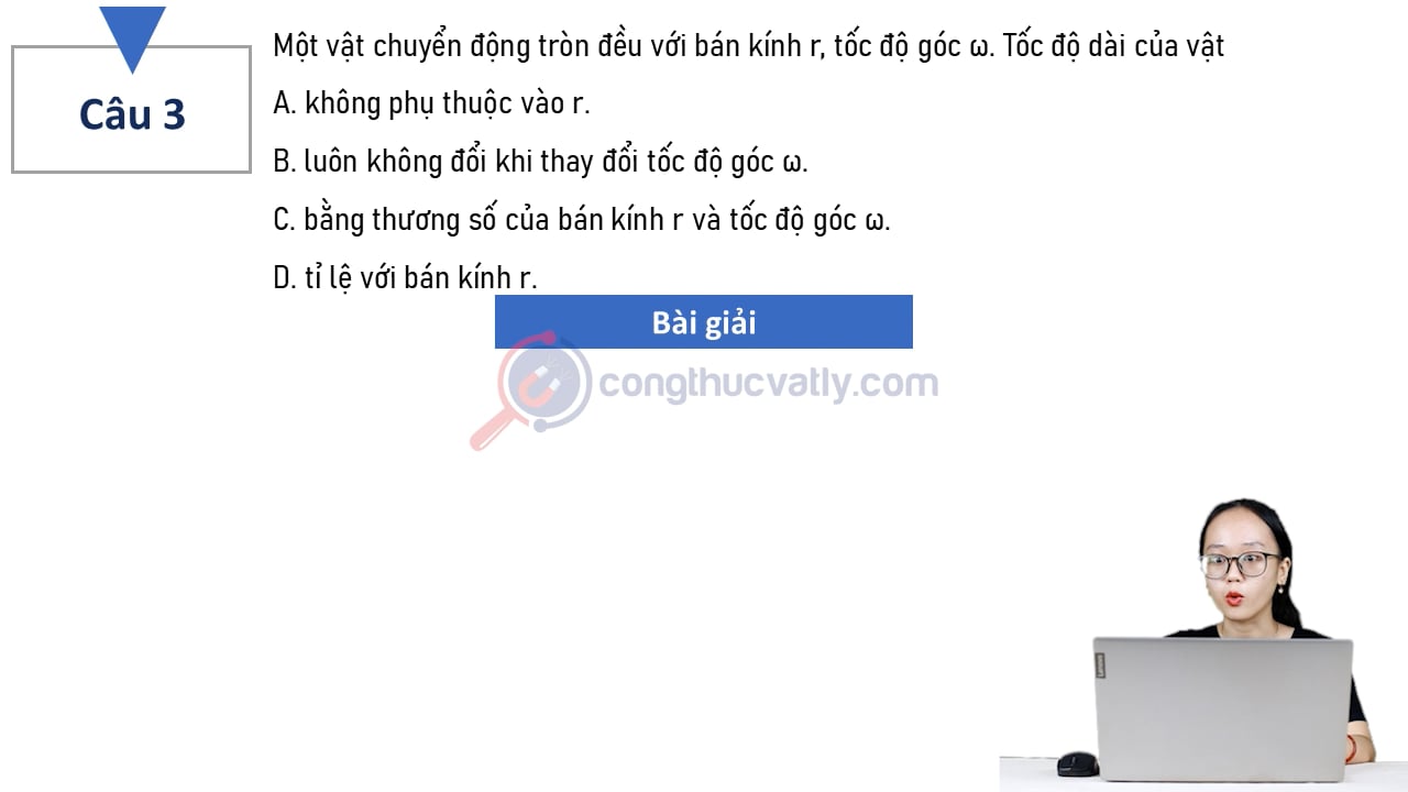 Một vật chuyển động tròn đều với bán kính r, tốc độ góc w. Tốc độ dài của vật