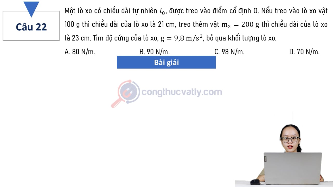Một lò xo có chiều dài tự nhiên l0, được treo vào điểm cố định O. Tìm độ cứng của lò xo, g = 9,8 m/s^2, bỏ qua khối lượng lò xo.