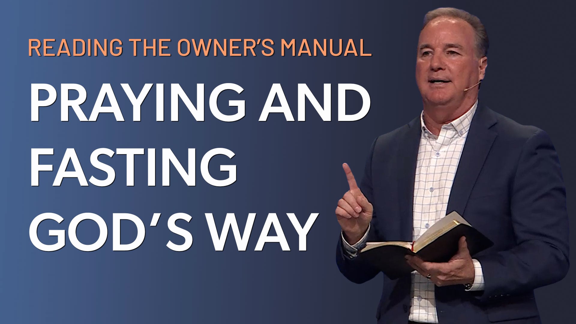 HFBC Message: Reading the Owner's Manual: Part 01 - Praying and Fasting God’s Way