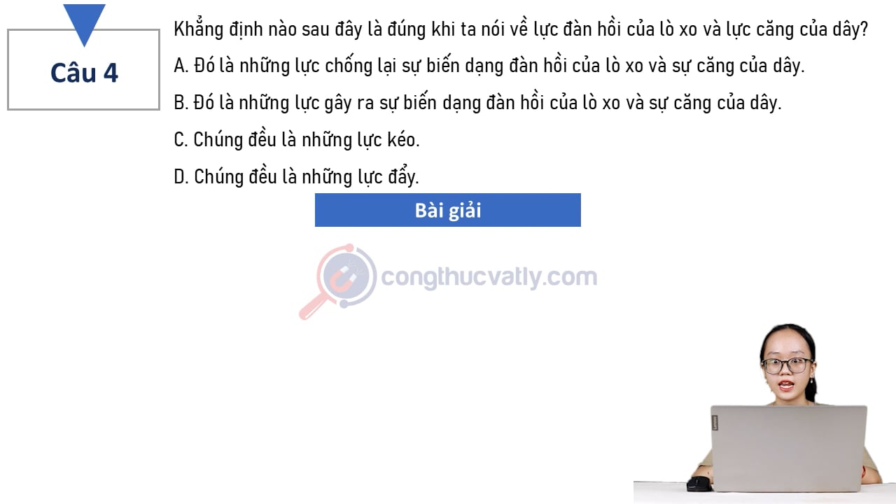 Khẳng định nào sau đây là đúng khi ta nói về lực đàn hồi của lò xo và lực căng của dây?